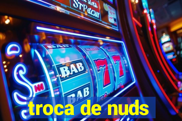 troca de nuds